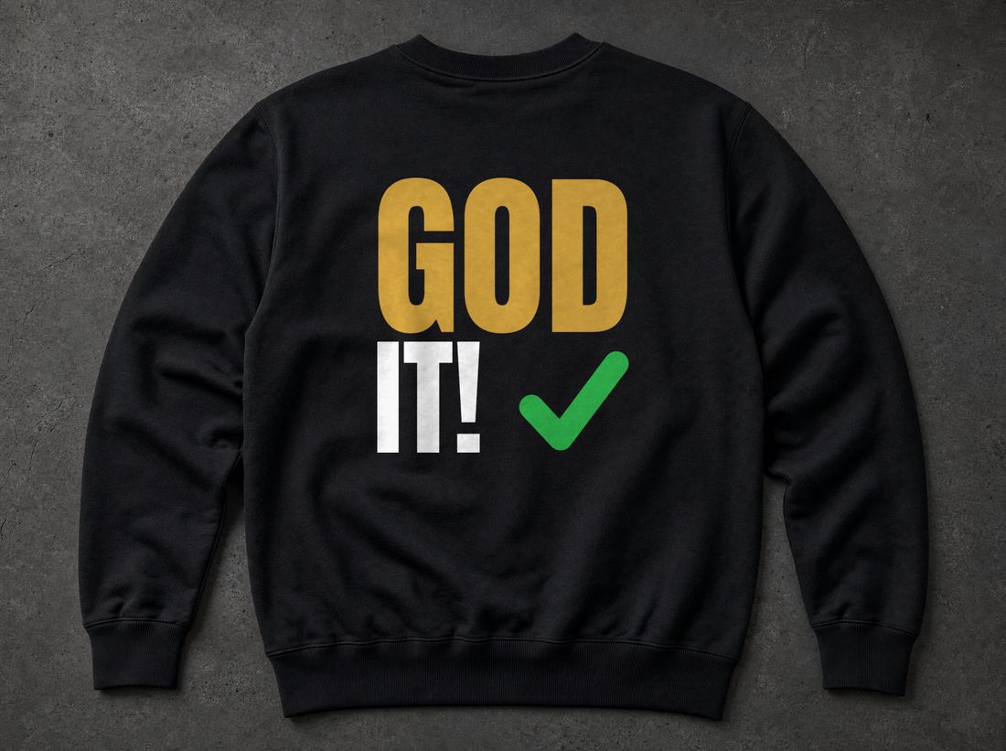 GOD IT! Sweatshirt